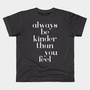 Always be kinder - white text Kids T-Shirt